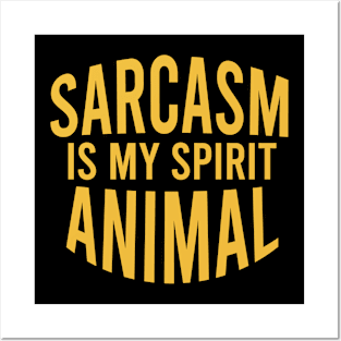 Sarcasm is my spirit animal Posters and Art